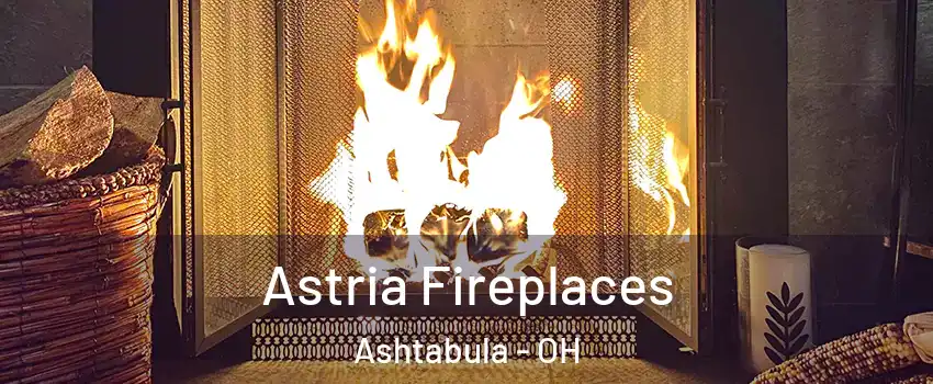  Astria Fireplaces Ashtabula - OH