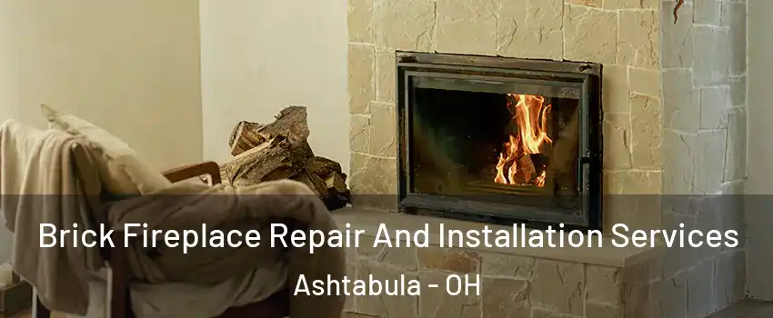  Brick Fireplace Repair And Installation Services Ashtabula - OH