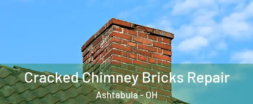  Cracked Chimney Bricks Repair Ashtabula - OH