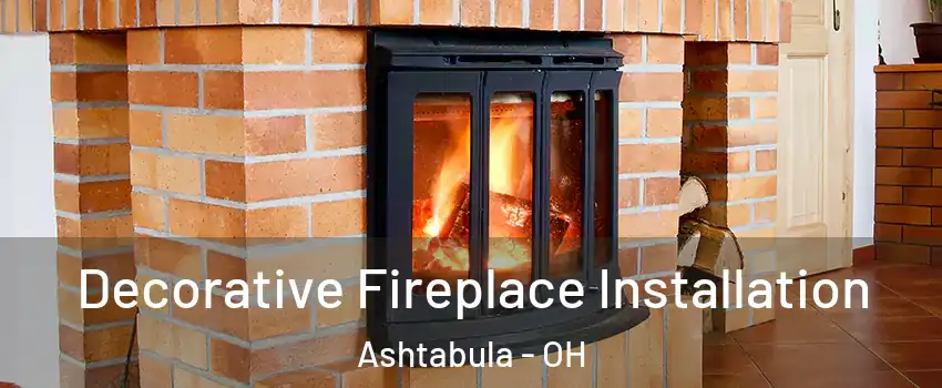  Decorative Fireplace Installation Ashtabula - OH