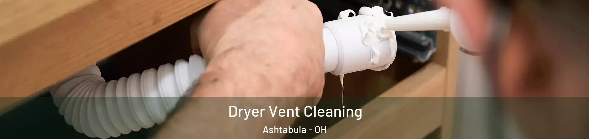 Dryer Vent Cleaning Ashtabula - OH