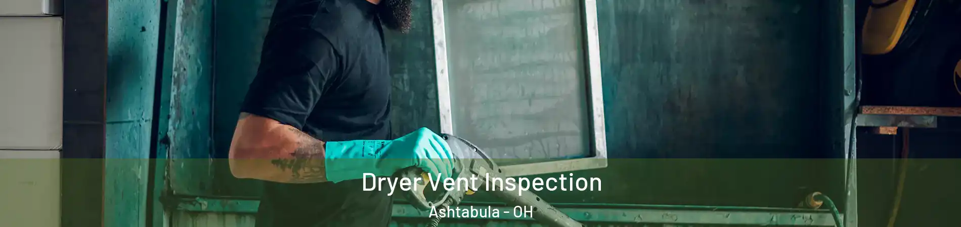  Dryer Vent Inspection Ashtabula - OH