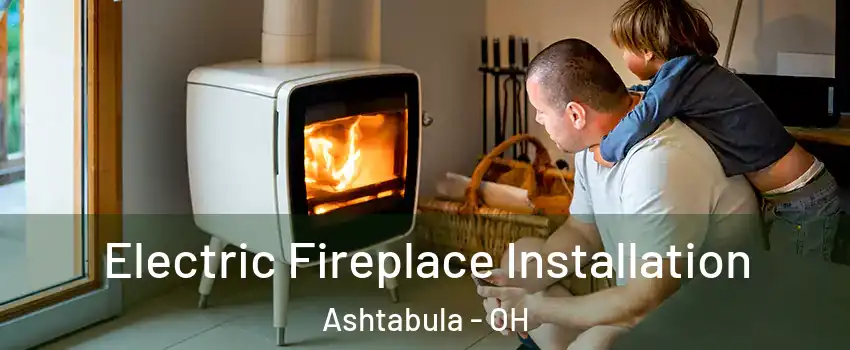  Electric Fireplace Installation Ashtabula - OH