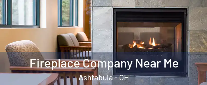  Fireplace Company Near Me Ashtabula - OH