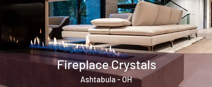  Fireplace Crystals Ashtabula - OH
