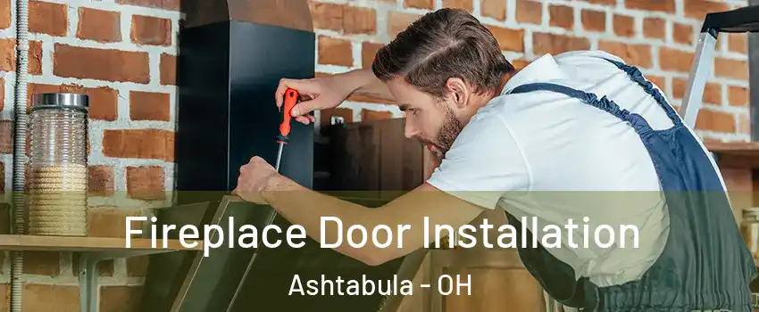  Fireplace Door Installation Ashtabula - OH
