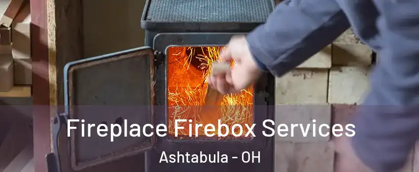  Fireplace Firebox Services Ashtabula - OH