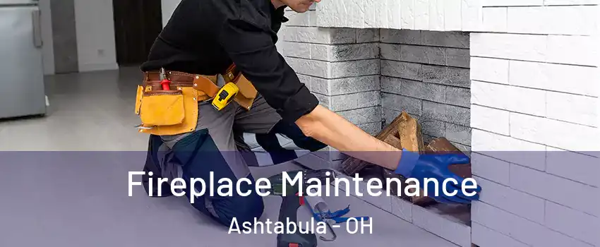  Fireplace Maintenance Ashtabula - OH