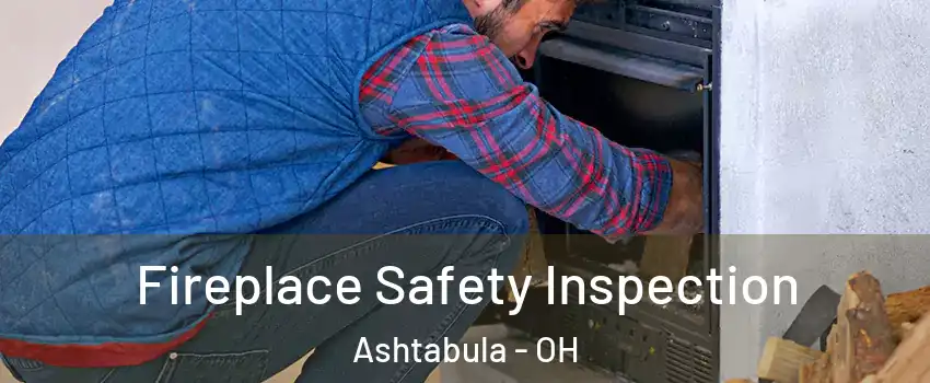  Fireplace Safety Inspection Ashtabula - OH