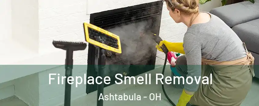  Fireplace Smell Removal Ashtabula - OH