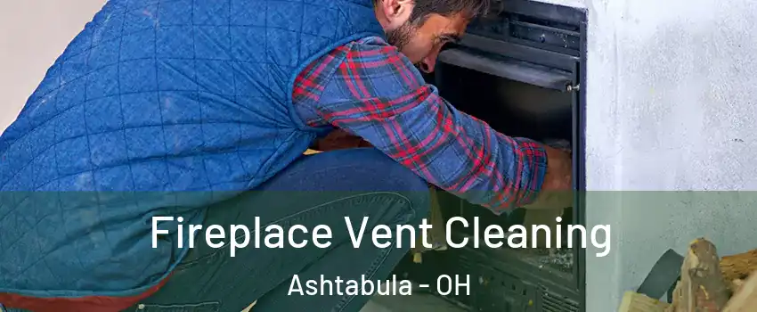 Fireplace Vent Cleaning Ashtabula - OH