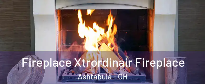  Fireplace Xtrordinair Fireplace Ashtabula - OH