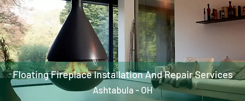  Floating Fireplace Installation And Repair Services Ashtabula - OH