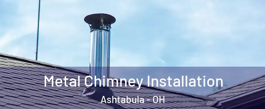  Metal Chimney Installation Ashtabula - OH