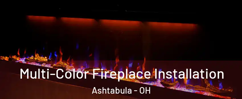  Multi-Color Fireplace Installation Ashtabula - OH