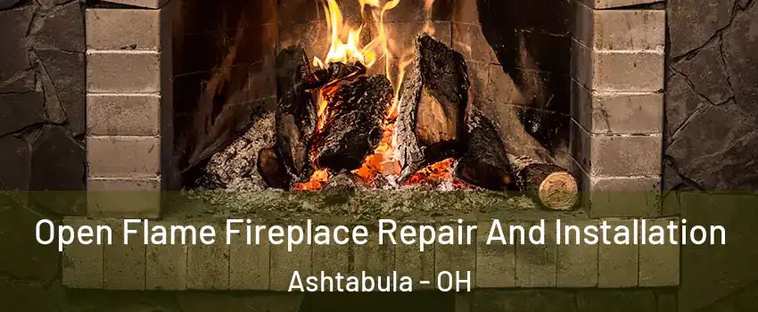  Open Flame Fireplace Repair And Installation Ashtabula - OH