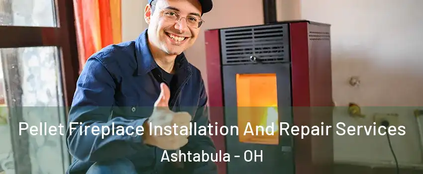  Pellet Fireplace Installation And Repair Services Ashtabula - OH