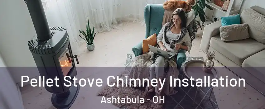  Pellet Stove Chimney Installation Ashtabula - OH