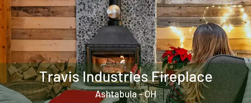  Travis Industries Fireplace Ashtabula - OH