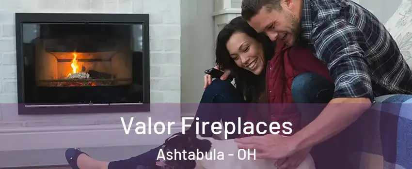  Valor Fireplaces Ashtabula - OH