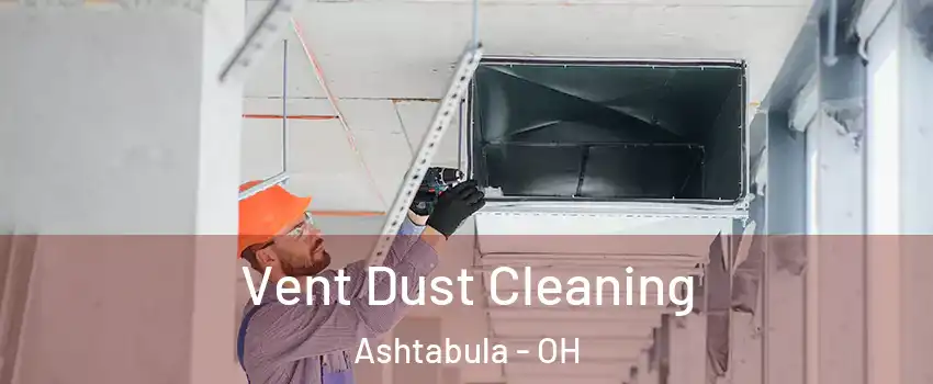  Vent Dust Cleaning Ashtabula - OH