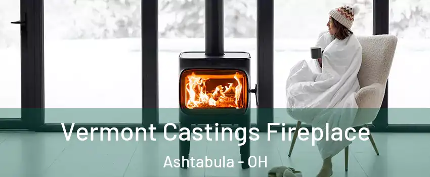  Vermont Castings Fireplace Ashtabula - OH