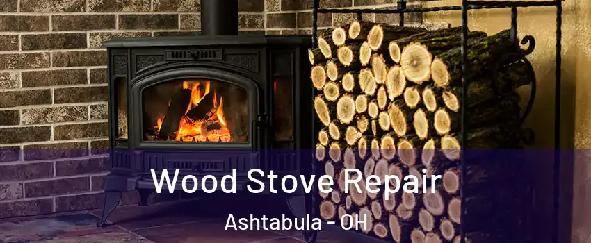  Wood Stove Repair Ashtabula - OH
